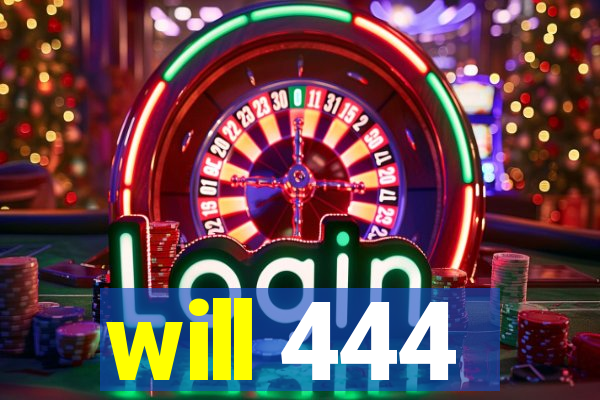 will 444